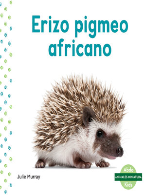 cover image of Erizo pigmeo africano (African Pygmy Hedgehog)